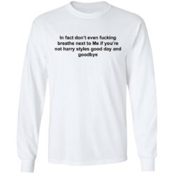 In fact don’t even f*cking breathe next to me shirt $19.95 redirect08092022040837 1