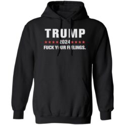 Tr*mp 2024 f*ck your feelings shirt $19.95