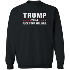 Tr*mp 2024 f*ck your feelings shirt $19.95