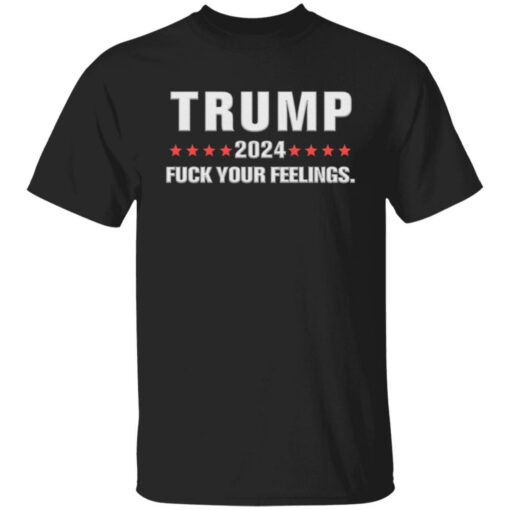 Tr*mp 2024 f*ck your feelings shirt $19.95 redirect08112022010819 6