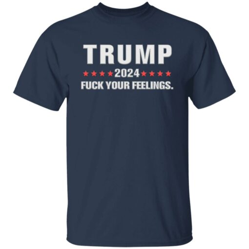 Tr*mp 2024 f*ck your feelings shirt $19.95 redirect08112022010819 7