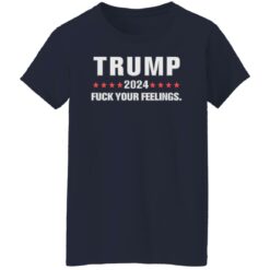 Tr*mp 2024 f*ck your feelings shirt $19.95