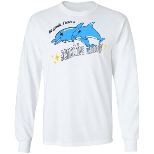 Dolphin be gentle i have a sensitive tummy shirt $19.95 redirect08112022030859 1