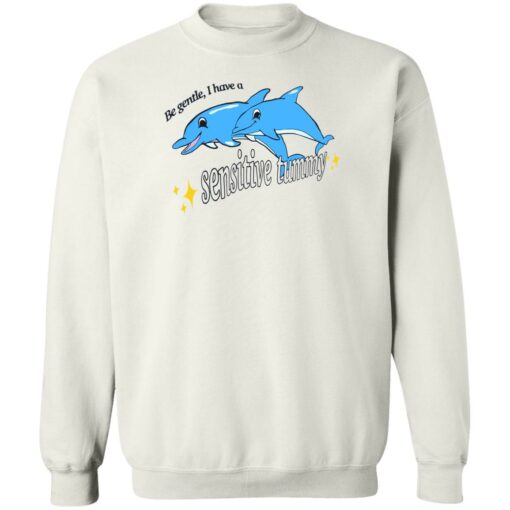 Dolphin be gentle i have a sensitive tummy shirt $19.95 redirect08112022030859 5