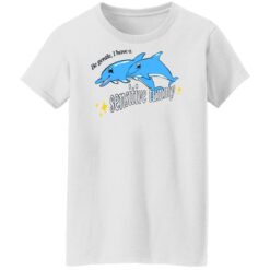 Dolphin be gentle i have a sensitive tummy shirt $19.95