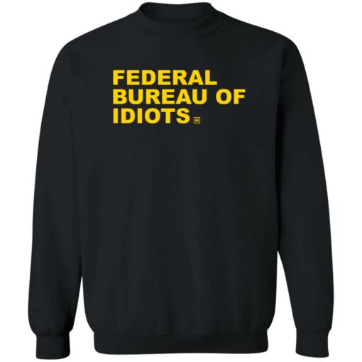 Federal bureau of idiots shirt $19.95 redirect08112022040823 4