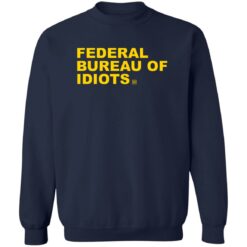 Federal bureau of idiots shirt $19.95 redirect08112022040823 5
