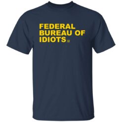 Federal bureau of idiots shirt $19.95 redirect08112022040823 7