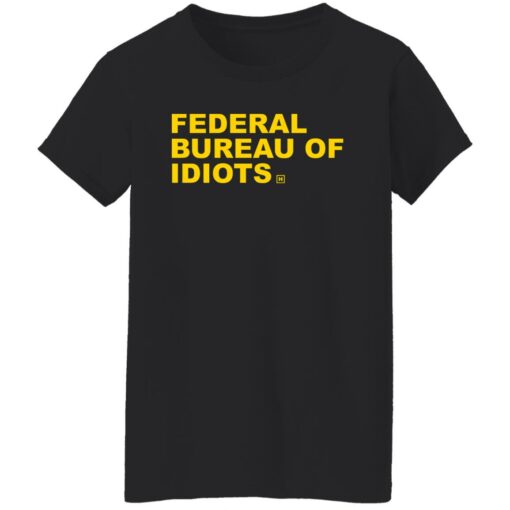 Federal bureau of idiots shirt $19.95 redirect08112022040823 8