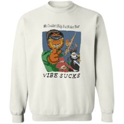 Garfield we couldn’t help but notice your vibe sucks shirt $19.95 redirect08152022040835 2