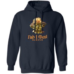 Yoda fish i must alaska sweatshirt $19.95 redirect08162022010823