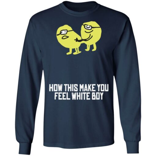 How this make you feel white boy shirt $19.95 redirect08162022030822