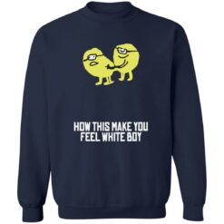 How this make you feel white boy shirt $19.95 redirect08162022030825