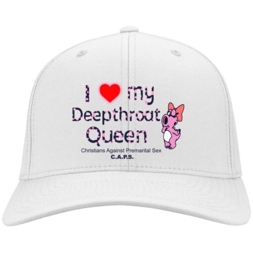 I love my deepthroat queen christians against premarital sex caps hat, cap $24.95 redirect08162022050813