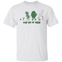 The life of weed shirt $19.95 redirect08172022010831 4