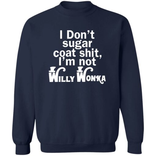 I don't sugar coat sh*t i'm not willy wonka shirt $19.95 redirect08242022230815 2