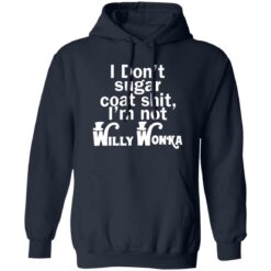 I don't sugar coat sh*t i'm not willy wonka shirt $19.95 redirect08242022230815