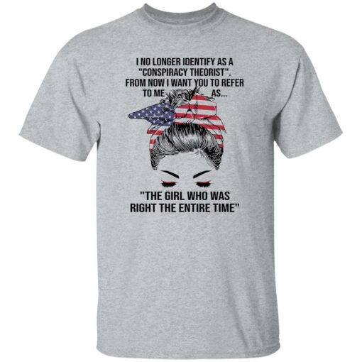 I no longer identify as a conspiracy theorist from now shirt $19.95 redirect08302022030839 4