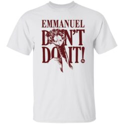 Emu emmanuel don’t do it shirt $19.95 redirect08302022230819 6