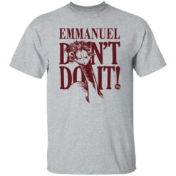 Emu emmanuel don’t do it shirt $19.95 redirect08302022230819 7