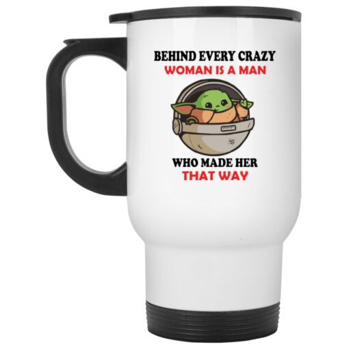 Baby Yoda behind every crazy woman is a man mug $16.95