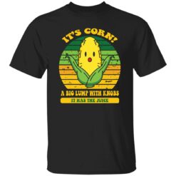 It’s corn a big lump with knobs it has the juice shirt $19.95 redirect09052022050930 5