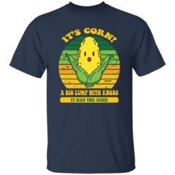 It’s corn a big lump with knobs it has the juice shirt $19.95 redirect09052022050931