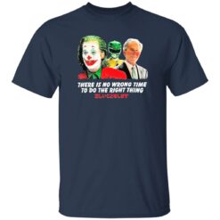 Joker and B*den there is no wrong time to do the right thing shirt $19.95