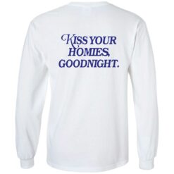 Kiss your homies goodnight shirt $19.95 redirect09072022010912