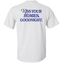 Kiss your homies goodnight shirt $19.95 redirect09072022010912 5