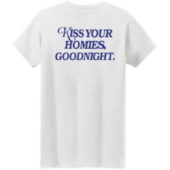 Kiss your homies goodnight shirt $19.95 redirect09072022010912 7