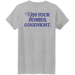 Kiss your homies goodnight shirt $19.95 redirect09072022010913