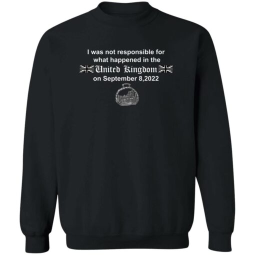 I was not responsible for what happened in the united Kingdom shirt $19.95 redirect09132022050915 3