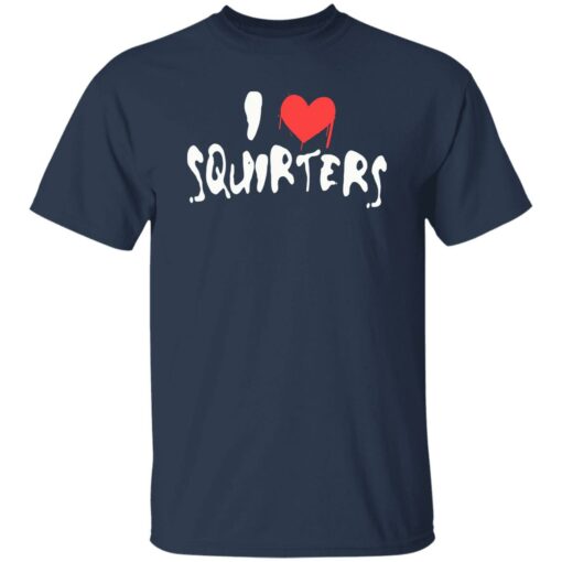 I love squirters shirt $19.95 redirect09132022230943