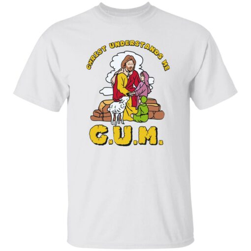 God christ understands me cum shirt $19.95