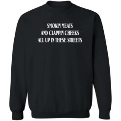 Smokin meats and clappin cheeks all up in these streets shirt $19.95 redirect09142022040955 4