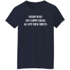 Smokin meats and clappin cheeks all up in these streets shirt $19.95 redirect09142022040956 3
