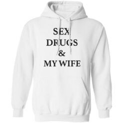 Sex drugs and my wife shirt $19.95 redirect09152022020930 3