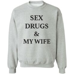 Sex drugs and my wife shirt $19.95 redirect09152022020930 4