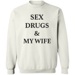 Sex drugs and my wife shirt $19.95 redirect09152022020930 5