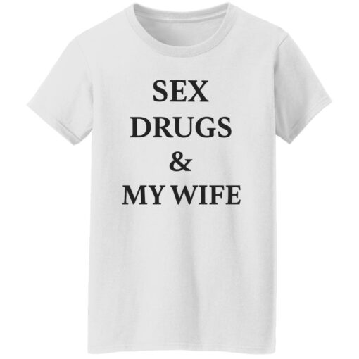 Sex drugs and my wife shirt $19.95 redirect09152022020931 2