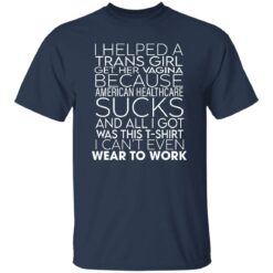 I helped a trans girl get her vagina because american shirt $19.95 redirect09152022230954 3
