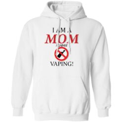 I am a mom against vaping shirt $19.95 redirect09162022040956