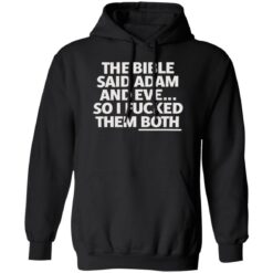 The bible said adam and eve so i f*cked them both shirt $19.95 redirect09182022230907 2
