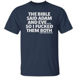 The bible said adam and eve so i f*cked them both shirt $19.95 redirect09182022230908 3