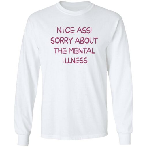 Nice a** sorry about the mental illness shirt $19.95 redirect09182022230948 1