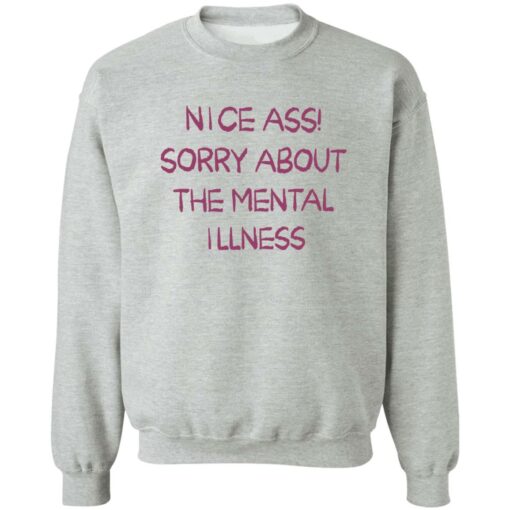 Nice a** sorry about the mental illness shirt $19.95 redirect09182022230949 2
