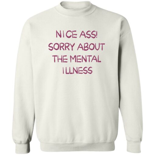 Nice a** sorry about the mental illness shirt $19.95 redirect09182022230949 3