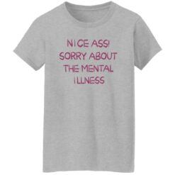 Nice a** sorry about the mental illness shirt $19.95 redirect09182022230950 1