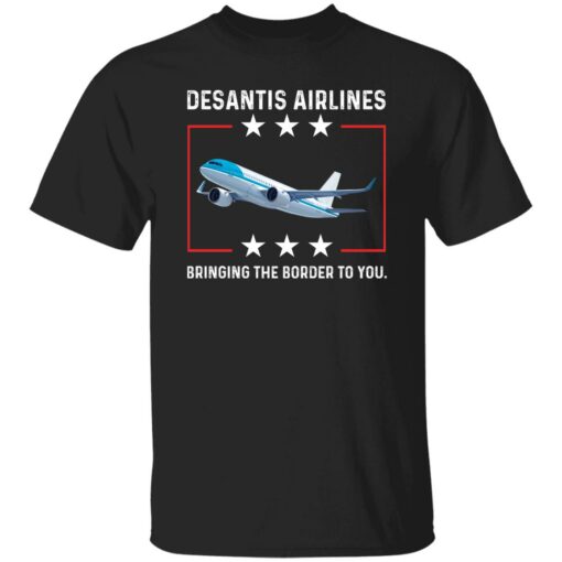 DeSantis airlines bringing the border to you shirt $19.95